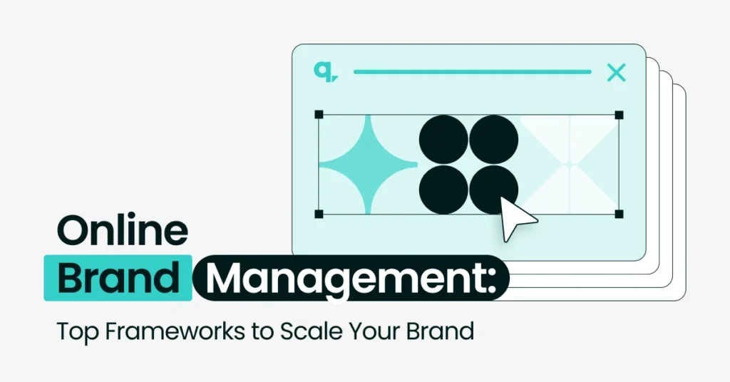 Online Brand Management: Step-by-step Framework to Scale Your Brand